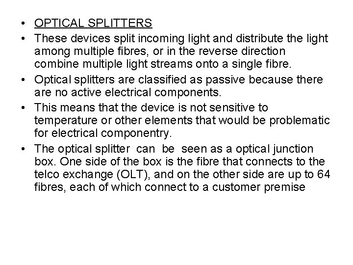  • OPTICAL SPLITTERS • These devices split incoming light and distribute the light