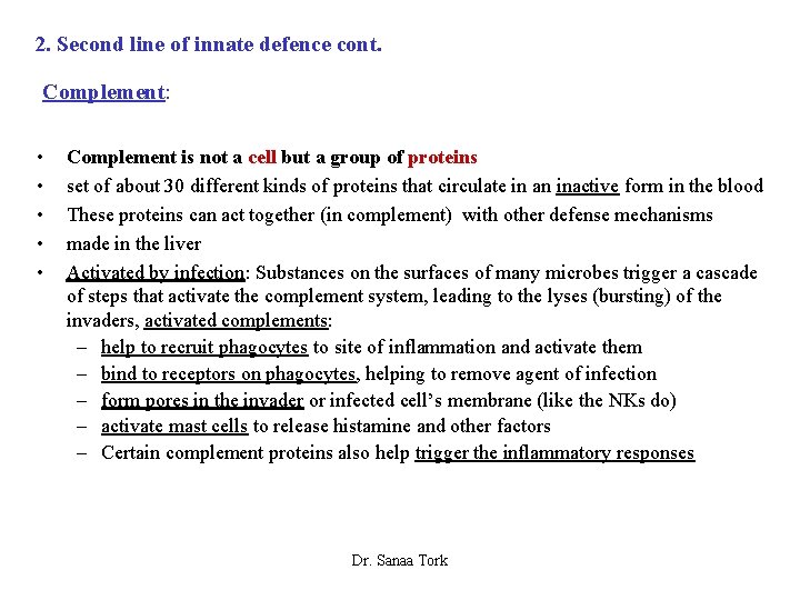 2. Second line of innate defence cont. Complement: • • • Complement is not