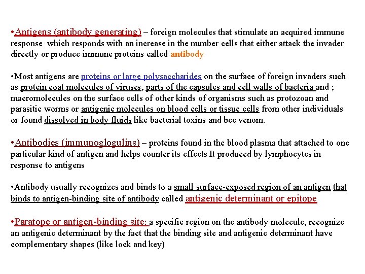  • Antigens (antibody generating) – foreign molecules that stimulate an acquired immune response