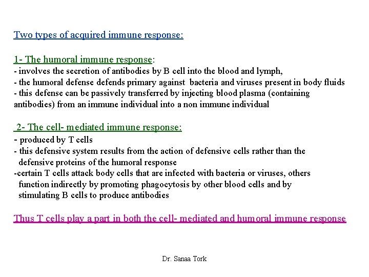 Two types of acquired immune response: 1 - The humoral immune response: - involves