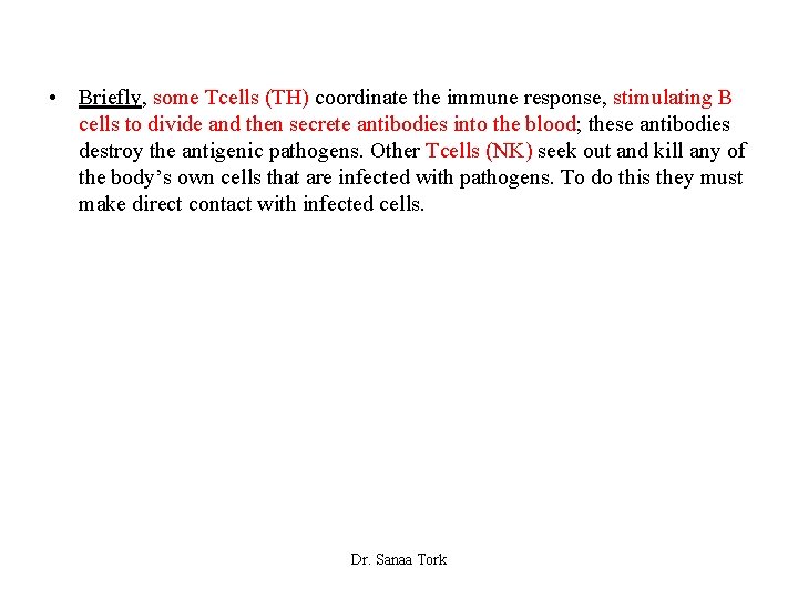  • Briefly, some Tcells (TH) coordinate the immune response, stimulating B cells to