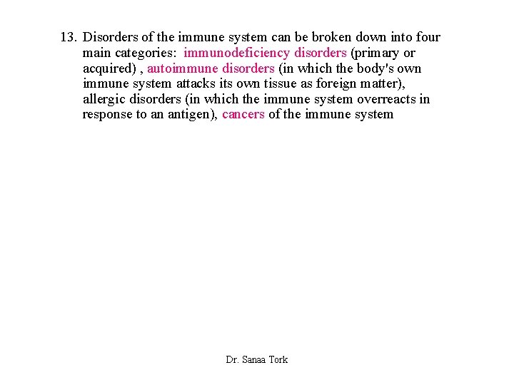 13. Disorders of the immune system can be broken down into four main categories: