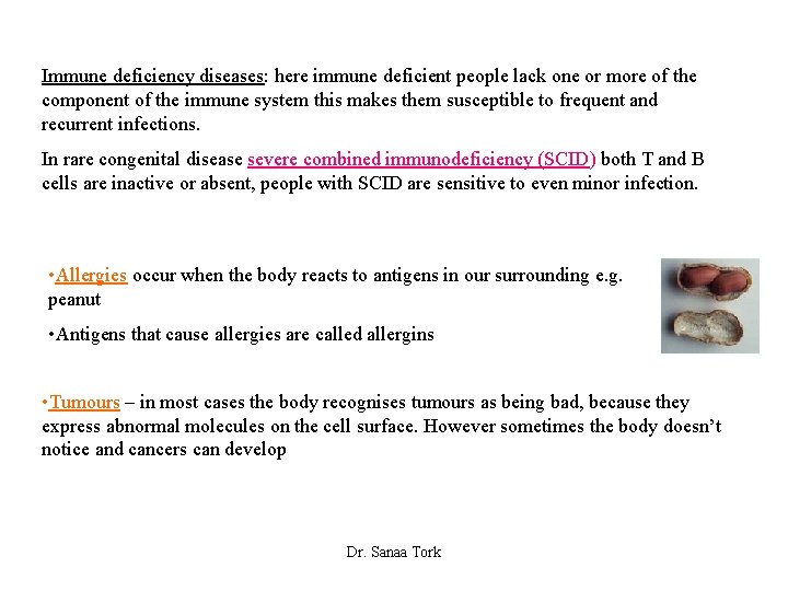 Immune deficiency diseases: here immune deficient people lack one or more of the component