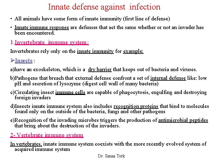 Innate defense against infection • All animals have some form of innate immunity (first