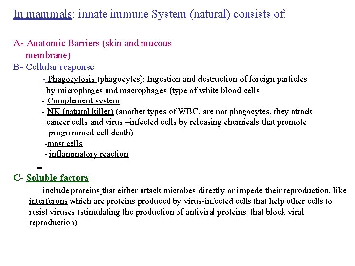 In mammals: innate immune System (natural) consists of: A- Anatomic Barriers (skin and mucous