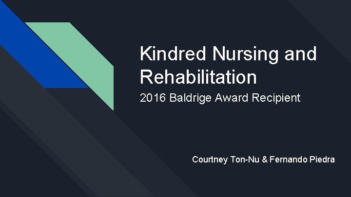 Kindred Nursing and Rehabilitation 2016 Baldrige Award Recipient Courtney Ton-Nu & Fernando Piedra 