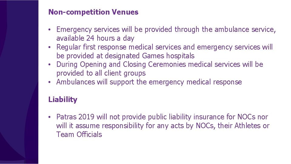 Non-competition Venues • Emergency services will be provided through the ambulance service, available 24