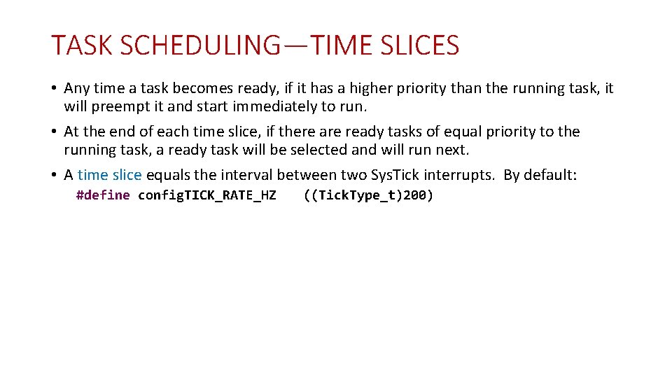 TASK SCHEDULING—TIME SLICES • Any time a task becomes ready, if it has a