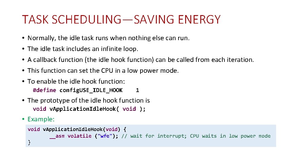 TASK SCHEDULING—SAVING ENERGY • • • Normally, the idle task runs when nothing else