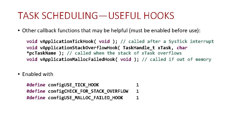 TASK SCHEDULING—USEFUL HOOKS • Other callback functions that may be helpful (must be enabled