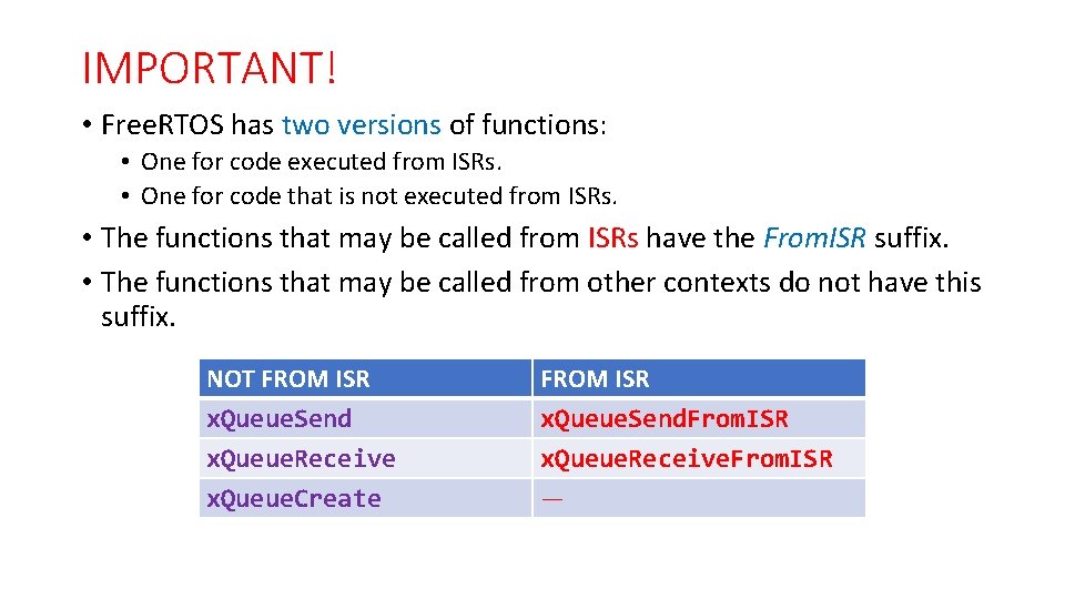 IMPORTANT! • Free. RTOS has two versions of functions: • One for code executed