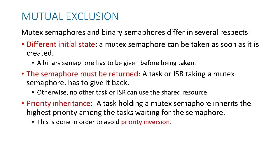 MUTUAL EXCLUSION Mutex semaphores and binary semaphores differ in several respects: • Different initial