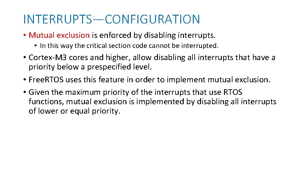 INTERRUPTS—CONFIGURATION • Mutual exclusion is enforced by disabling interrupts. • In this way the