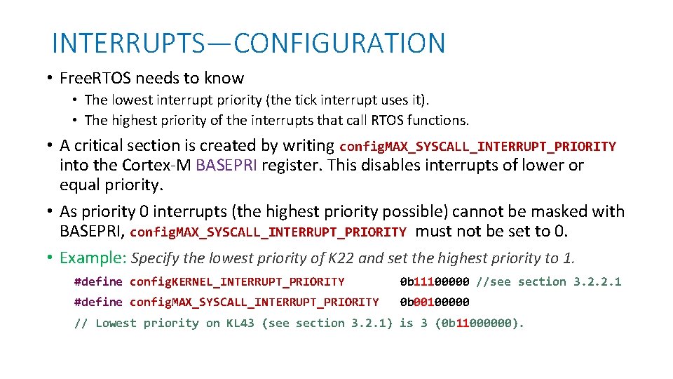INTERRUPTS—CONFIGURATION • Free. RTOS needs to know • The lowest interrupt priority (the tick