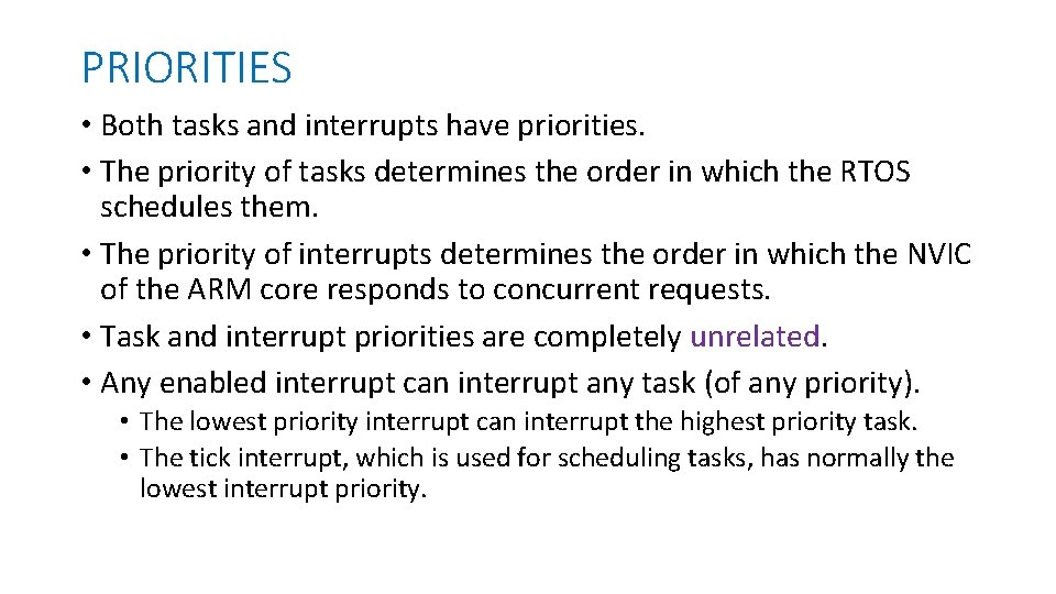 PRIORITIES • Both tasks and interrupts have priorities. • The priority of tasks determines