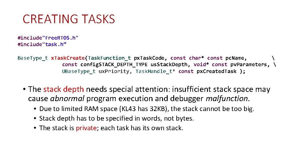 CREATING TASKS #include"Free. RTOS. h" #include"task. h“ Base. Type_t x. Task. Create(Task. Function_t px.