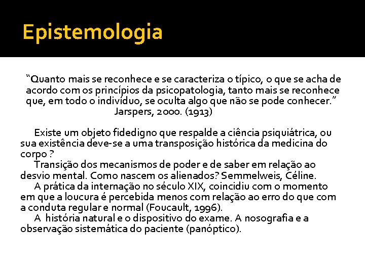 Epistemologia “Quanto mais se reconhece e se caracteriza o típico, o que se acha