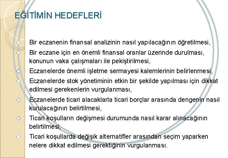 EĞİTİMİN HEDEFLERİ Bir eczanenin finansal analizinin nasıl yapılacağının öğretilmesi, Bir eczane için en önemli