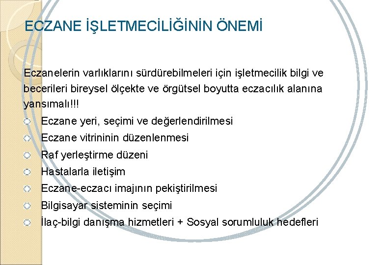 ECZANE İŞLETMECİLİĞİNİN ÖNEMİ Eczanelerin varlıklarını sürdürebilmeleri için işletmecilik bilgi ve becerileri bireysel ölçekte ve