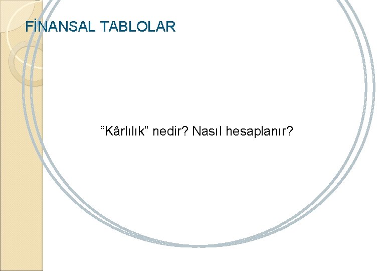 FİNANSAL TABLOLAR “Kârlılık” nedir? Nasıl hesaplanır? 