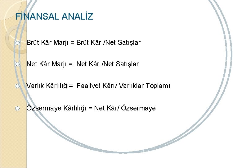 FİNANSAL ANALİZ Brüt Kâr Marjı = Brüt Kâr /Net Satışlar Net Kâr Marjı =