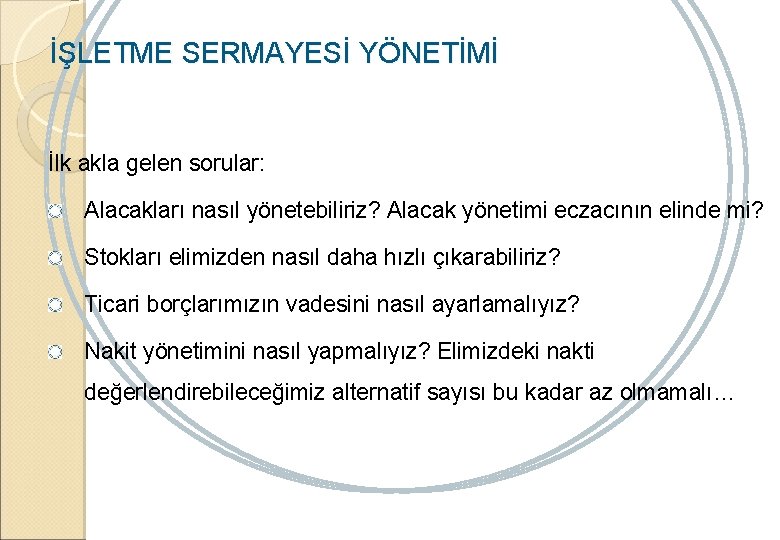 İŞLETME SERMAYESİ YÖNETİMİ İlk akla gelen sorular: Alacakları nasıl yönetebiliriz? Alacak yönetimi eczacının elinde