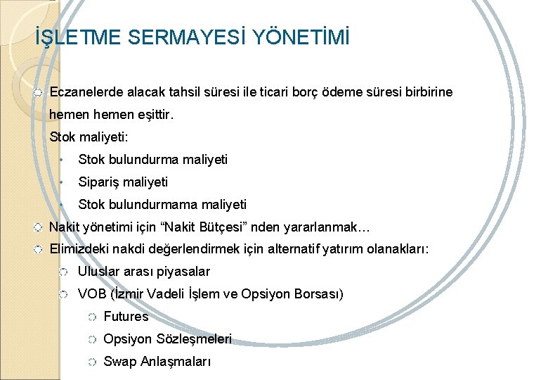 İŞLETME SERMAYESİ YÖNETİMİ Eczanelerde alacak tahsil süresi ile ticari borç ödeme süresi birbirine hemen