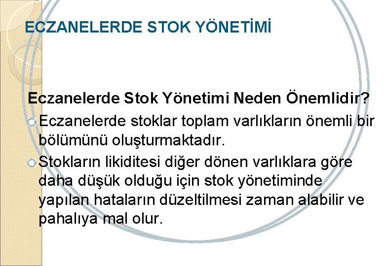 ECZANELERDE STOK YÖNETİMİ Eczanelerde Stok Yönetimi Neden Önemlidir? Eczanelerde stoklar toplam varlıkların önemli bir