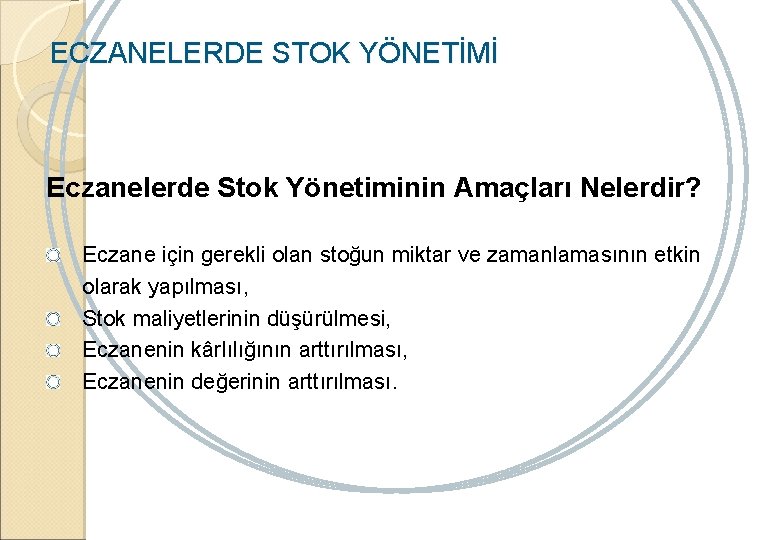 ECZANELERDE STOK YÖNETİMİ Eczanelerde Stok Yönetiminin Amaçları Nelerdir? Eczane için gerekli olan stoğun miktar