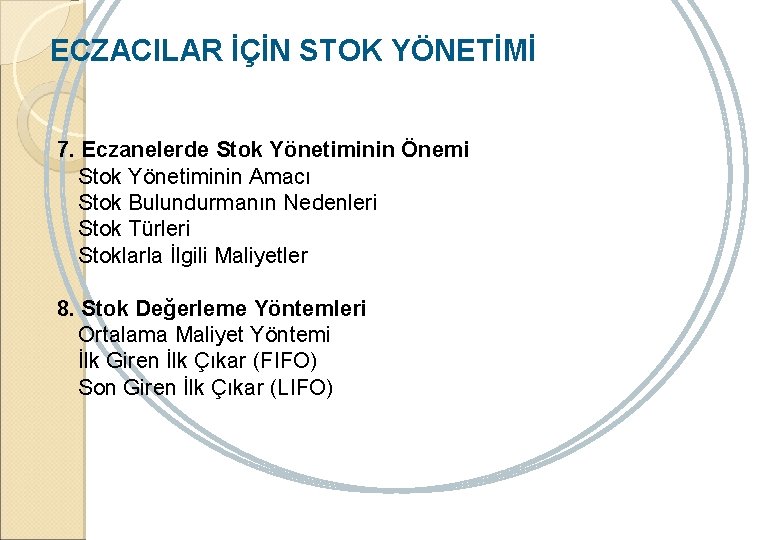 ECZACILAR İÇİN STOK YÖNETİMİ 7. Eczanelerde Stok Yönetiminin Önemi Stok Yönetiminin Amacı Stok Bulundurmanın