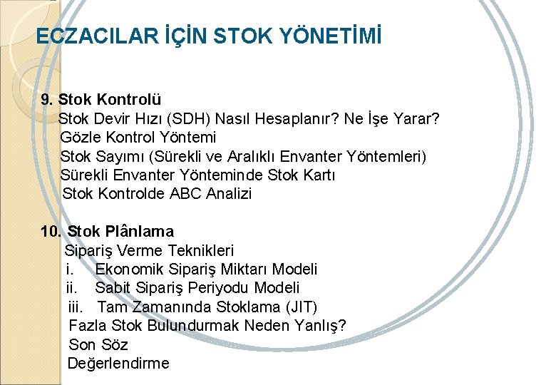 ECZACILAR İÇİN STOK YÖNETİMİ 9. Stok Kontrolü Stok Devir Hızı (SDH) Nasıl Hesaplanır? Ne