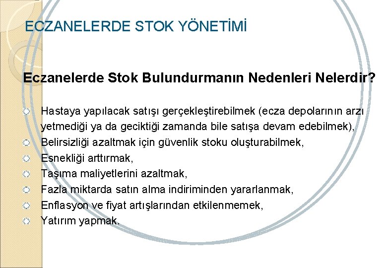 ECZANELERDE STOK YÖNETİMİ Eczanelerde Stok Bulundurmanın Nedenleri Nelerdir? Hastaya yapılacak satışı gerçekleştirebilmek (ecza depolarının