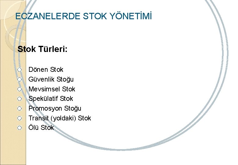 ECZANELERDE STOK YÖNETİMİ Stok Türleri: Dönen Stok Güvenlik Stoğu Mevsimsel Stok Spekülatif Stok Promosyon