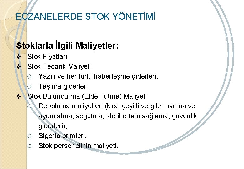 ECZANELERDE STOK YÖNETİMİ Stoklarla İlgili Maliyetler: v Stok Fiyatları v Stok Tedarik Maliyeti Yazılı
