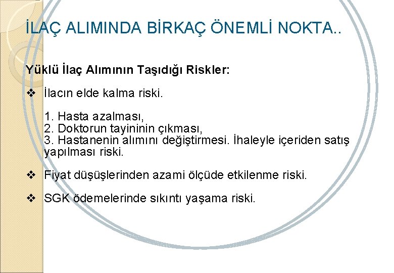 İLAÇ ALIMINDA BİRKAÇ ÖNEMLİ NOKTA. . Yüklü İlaç Alımının Taşıdığı Riskler: v İlacın elde