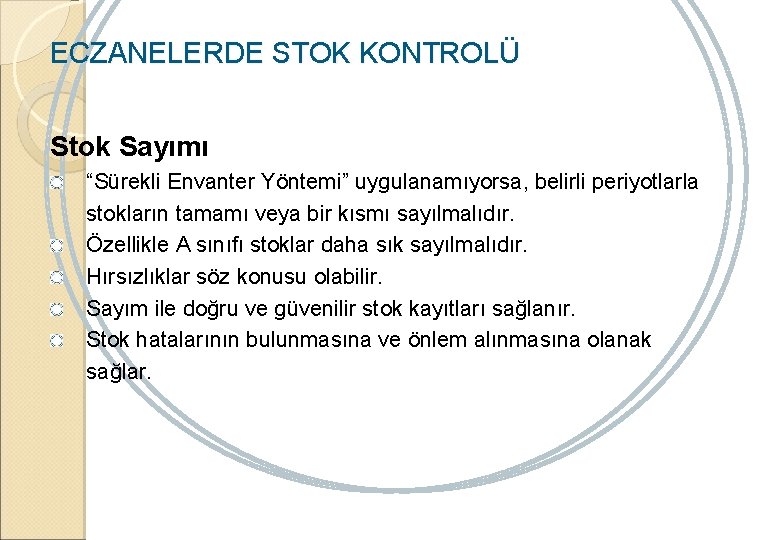 ECZANELERDE STOK KONTROLÜ Stok Sayımı “Sürekli Envanter Yöntemi” uygulanamıyorsa, belirli periyotlarla stokların tamamı veya