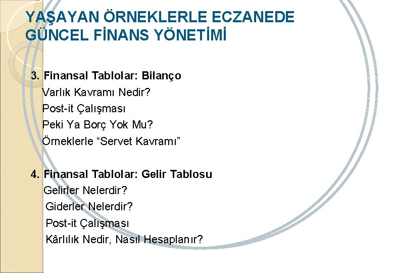 YAŞAYAN ÖRNEKLERLE ECZANEDE GÜNCEL FİNANS YÖNETİMİ 3. Finansal Tablolar: Bilanço Varlık Kavramı Nedir? Post-it