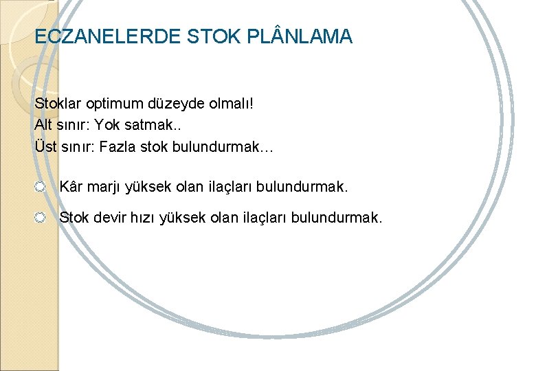 ECZANELERDE STOK PL NLAMA Stoklar optimum düzeyde olmalı! Alt sınır: Yok satmak. . Üst