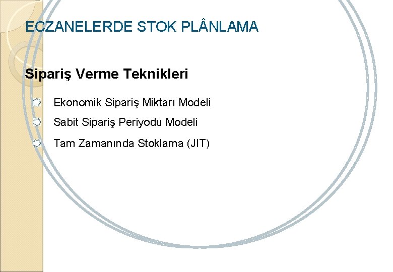 ECZANELERDE STOK PL NLAMA Sipariş Verme Teknikleri Ekonomik Sipariş Miktarı Modeli Sabit Sipariş Periyodu