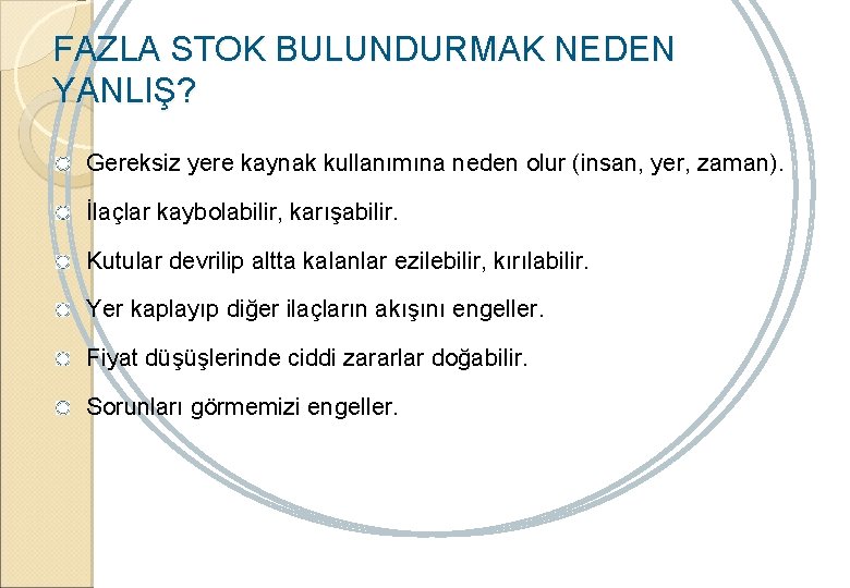 FAZLA STOK BULUNDURMAK NEDEN YANLIŞ? Gereksiz yere kaynak kullanımına neden olur (insan, yer, zaman).