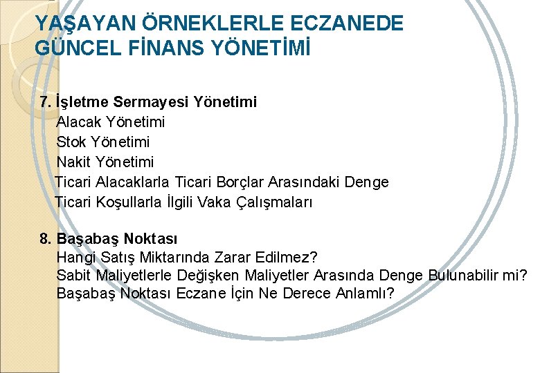 YAŞAYAN ÖRNEKLERLE ECZANEDE GÜNCEL FİNANS YÖNETİMİ 7. İşletme Sermayesi Yönetimi Alacak Yönetimi Stok Yönetimi