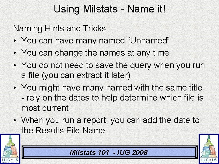 Using Milstats - Name it! Naming Hints and Tricks • You can have many Using Milstats - Name it! Naming Hints and Tricks • You can have many