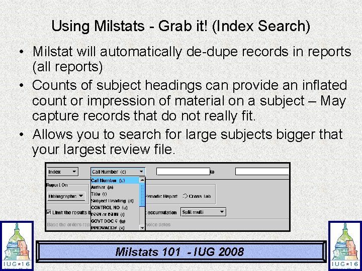 Using Milstats - Grab it! (Index Search) • Milstat will automatically de-dupe records in Using Milstats - Grab it! (Index Search) • Milstat will automatically de-dupe records in