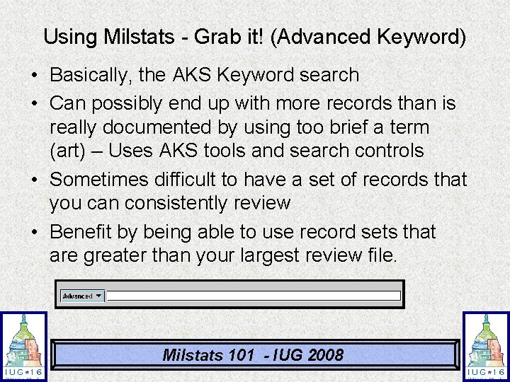 Using Milstats - Grab it! (Advanced Keyword) • Basically, the AKS Keyword search • Using Milstats - Grab it! (Advanced Keyword) • Basically, the AKS Keyword search •
