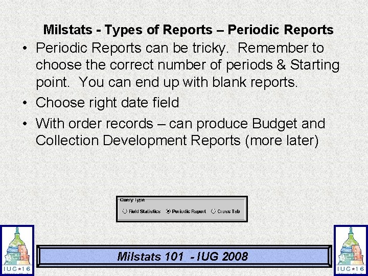 Milstats - Types of Reports – Periodic Reports • Periodic Reports can be tricky. Milstats - Types of Reports – Periodic Reports • Periodic Reports can be tricky.