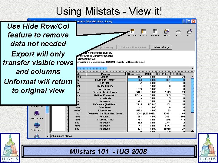 Using Milstats - View it! Use Hide Row/Col feature to remove data not needed Using Milstats - View it! Use Hide Row/Col feature to remove data not needed