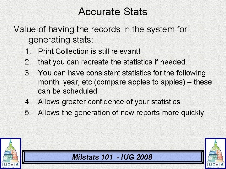 Accurate Stats Value of having the records in the system for generating stats: 1. Accurate Stats Value of having the records in the system for generating stats: 1.