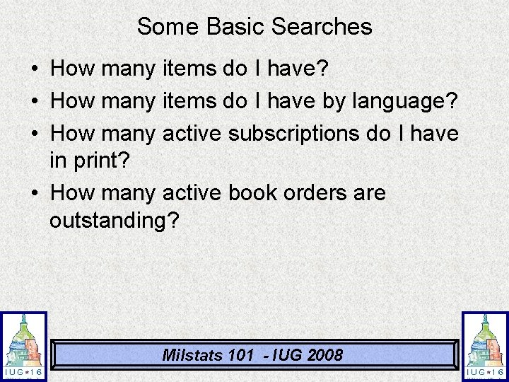 Some Basic Searches • How many items do I have? • How many items Some Basic Searches • How many items do I have? • How many items