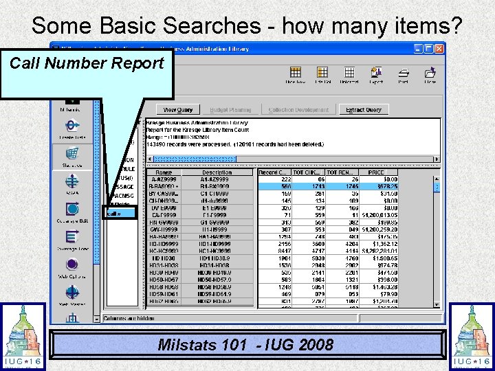 Some Basic Searches - how many items? Call Number Report Milstats 101 - IUG Some Basic Searches - how many items? Call Number Report Milstats 101 - IUG