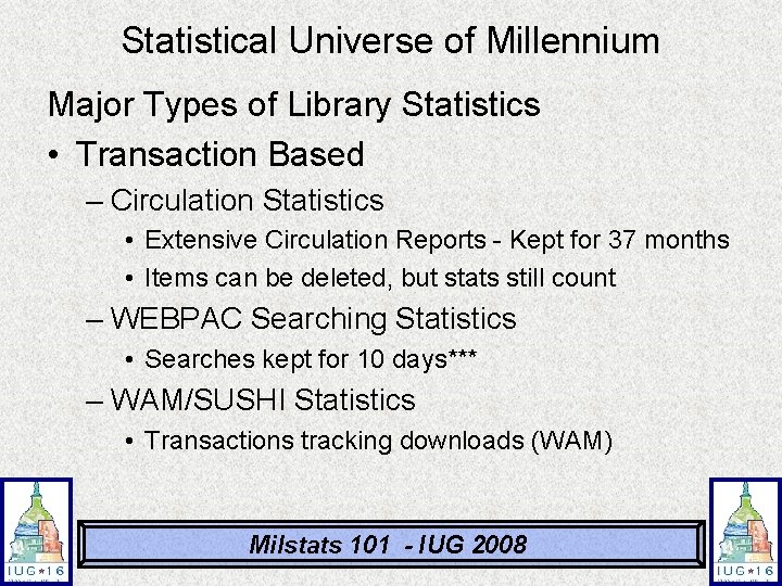 Statistical Universe of Millennium Major Types of Library Statistics • Transaction Based – Circulation Statistical Universe of Millennium Major Types of Library Statistics • Transaction Based – Circulation